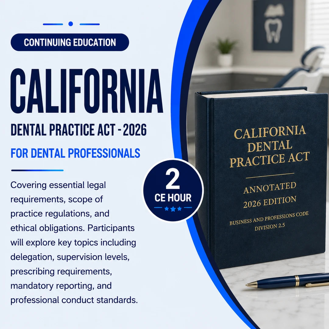 Promotional continuing education graphic for a “California Dental Practice Act – 2026” course designed for dental professionals. The image features a large legal-style textbook titled “California Dental Practice Act Annotated 2026 Edition” displayed in a modern dental office setting beside a blue “2 CE Hour” badge. The course description highlights topics including legal requirements, scope of practice regulations, delegation, supervision levels, prescribing requirements, mandatory reporting, 