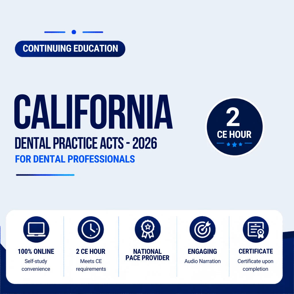 Continuing education promotional graphic for a “California Dental Practice Acts – 2026” online course for dental professionals. The design features bold navy and blue typography on a light gray background with a “2 CE Hour” badge. The lower section highlights course features including 100% online self-study convenience, 2 CE hours, National PACE Provider status, engaging audio narration, and certificate upon completion. The clean professional layout is designed for dental continuing education marketing and 