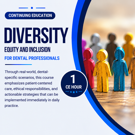 DIVERSITY, EQUITY & INCLUSION IN DENTAL PRACTICES - CEU PER PERSON